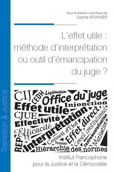 L’effet utile : méthode d’interprétation ou outil d’émancipation du juge ?