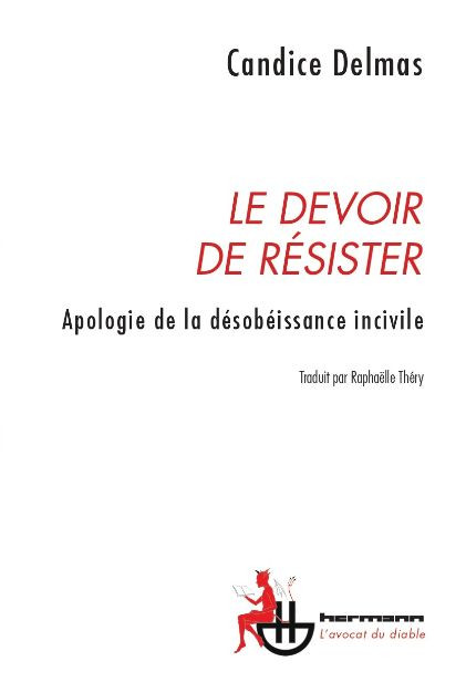 Le devoir de résister. Apologie de la désobéissance incivile