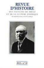 Revue d'histoire des Facultés de droit, de la culture juridique, du monde des juristes et du livre juridique 32