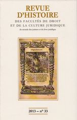 Revue d'histoire des Facultés de droit, de la culture juridique, du monde des juristes et du livre juridique 33