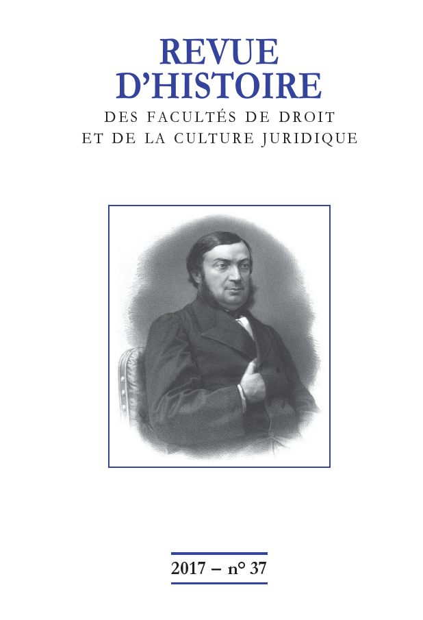 Revue d'histoire des Facultés de droit et de la culture juridique 37