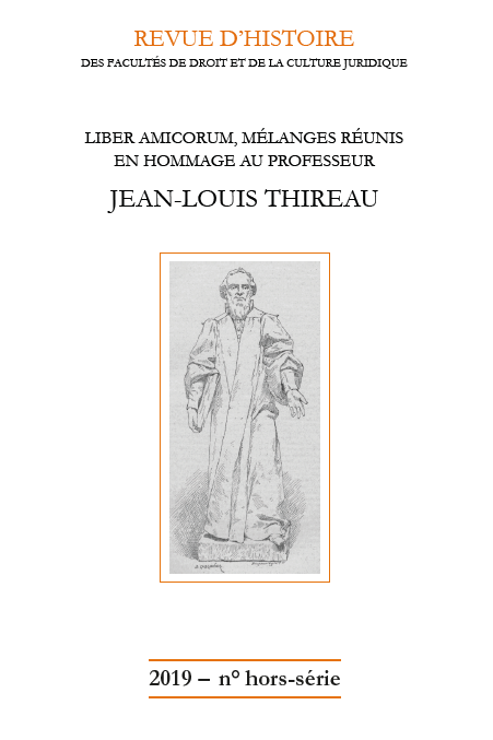 Revue d'histoire des Facultés de droit et de la culture juridique - Liber amicorum, Mélanges réunis en hommage au Professeur Jean-Louis Thireau